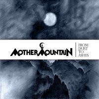 Mother Mountain - From Dust To Ashes (2014)