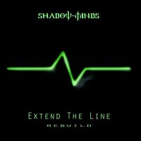 Shadow Minds - Extend The Line (Rebuild) (2009)