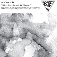 Ambersmoke - Wear Your Love Like Heaven (2014)