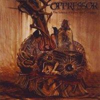 Oppressor - The Solstice of Agony and Corrosion (Best of/Compilation) (2009)