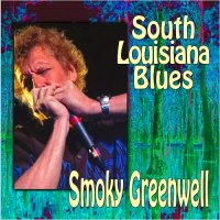Smoky Greenwell - South Louisiana Blues (2016)