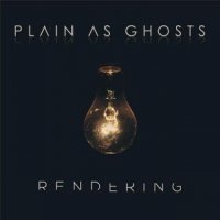 Plain As Ghosts - Rendering (2016)