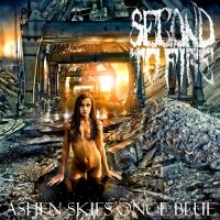 Second To Fire - Ashen Skies Once Blue (2012)