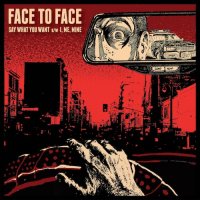 Face To Face - Say What You Want (2017)
