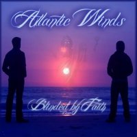 Atlantic Winds - Blinded by Faith (2011)