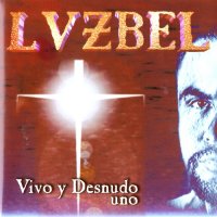 Lvzbel - Vivo Y Desnudo Uno (1999)