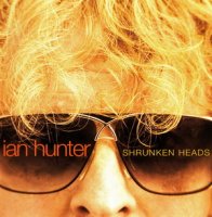 Ian Hunter - Shrunken Heads (2007)