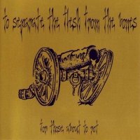 To Separate The Flesh From The Bones - For Those About to Rot (2004)