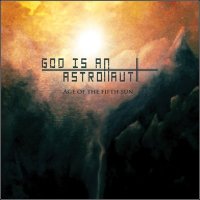 God Is An Astronaut - Age Of The Fifth Sun (2010)