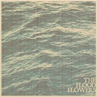 Fort Hope - The Flood Flowers (2017)