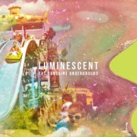 The Sunshine Underground - Luminescent (2016)