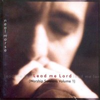 Neal Morse - Lead me Lord (Worship Sessions Volume 1) (2005)