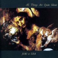 Juri et Lisa - All Things Are Quite Silent (1994)