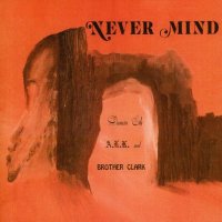 Damin Eih, A.L.K And Brother Clark - Never Mind [Reissue 2009] (1973)  Lossless