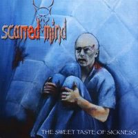 Scarred Mind - The Sweet Taste Of Sickness (2004)