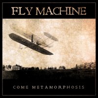 Fly Machine - Come Metamorphosis (2012)