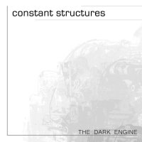 Constant Structures - The Dark Engine (2014)