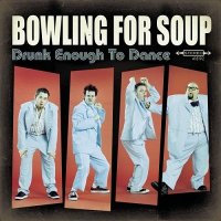 Bowling For Soup - Drunk Enough To Dance (2003)