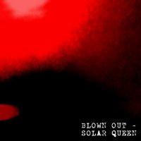 Blown Out - Solar Queen (2014)