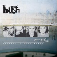 Bush - Zen X Four (2005)