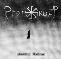 Protokult - Ancestral Anthems (2010)