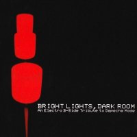 V/A - Bright Lights, Dark Room: An Electro B-Side Tribute To Depeche Mode (2006)