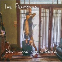 Pentones - Don\'t Leave Nothin\' Behind (2015)