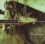 Neuroticfish - No Instruments (2000 Second Edition) (1999)