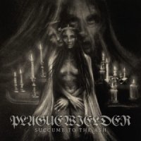 Plaguewielder - Succumb To The Ash (2015)