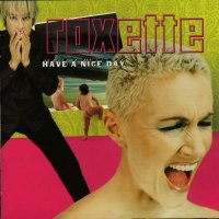 Roxette - Have A Nice Day (Remastered 2009) (1999)