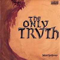 Morly Grey - The Only Truth (1972)