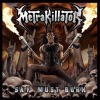 Metrakillator - Sky Must Burn (2014)