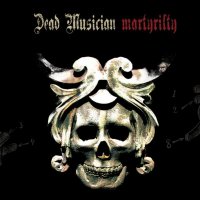 Dead Musician - Martyrilty (2012)