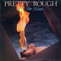 Pretty Rough - Got The Fire (1984)