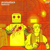 Droids Attack - FatalError (2007)