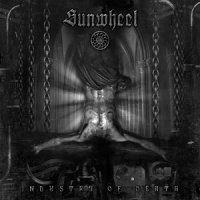 Sunwheel - Industry of Death (2010)