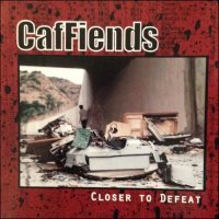 The CafFiends - Closer To Defeat (2014)