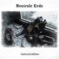 Neutrale Erde - Intoxication (2007)