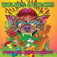 Wolves Attack!! - Piss on Everything (2017)