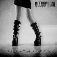 Necrophone - Orgazmatron (2017)