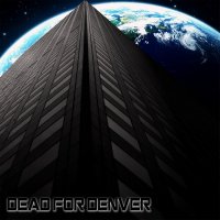 Dead For Denver - Dead For Denver (2012)