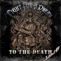 Fight For A Dream - To The Death [EP] (2016)