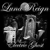 Luna Reign - Electric Ghost (2010)