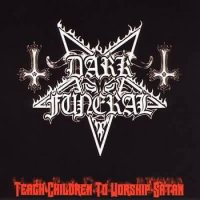 Dark Funeral - Teach Children To Worship Satan (2000)