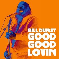 Bill Durst - Good Good Lovin (2015)