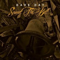 Dave Day - Sound the Bell (2016)