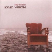 Ionic Vision - Bitter Isolation (2008)