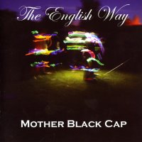 Mother Black Cap - The English Way (2009)