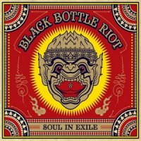 Black Bottle Riot - Soul In Exile (2013)