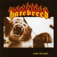 Hatebreed - Under The Knife (1996)  Lossless